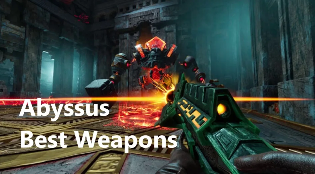 Abyssus Best Weapons
